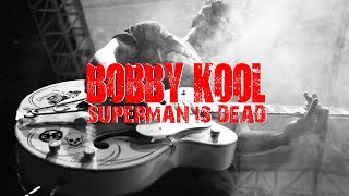 Bobby Kool Superman Is Dead