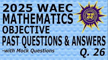 WAEC 2025 Maths OBJ Q26: Cylinder and Cone with Equal Volumes (Mensuration & 3D Shapes) #Algybra