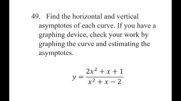 49. Find the horizontal and vertical asymptotes of each curve. If you have a graphing device, check
