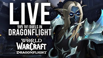 DRAGONFLIGHT 5V5 1V1 DUELS! NEW CLASS CHANGES SOON IN 10.1.5! - WoW: Dragonflight (Livestream)