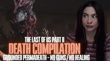 (PS5) THE LAST OF US PART II - GROUNDED PERMADEATH - NO GUNS/NO HEALING - DEATH COMPILATION