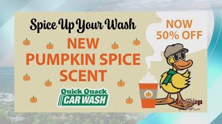 Try the new pumpkin spice scent at Quick Quack Car Wash