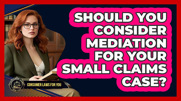 Should You Consider Mediation For Your Small Claims Case? - Consumer Laws For You