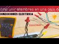 Como unir alambres en una caja de conecciones electrica 