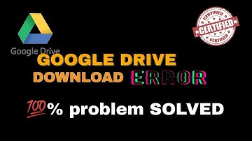 How to fix google drive download error 2023