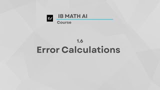 IB Math AI 1.6 | Error Calculations