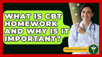 What Is CBT Homework And Why Is It Important? - Pain Medicine Network