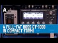 New BOSS GT-1000CORE - A Full-Fat GT-1000 in Compact Form!