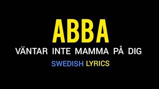 ABBA - Väntar inte mamma på dig (Svenska)