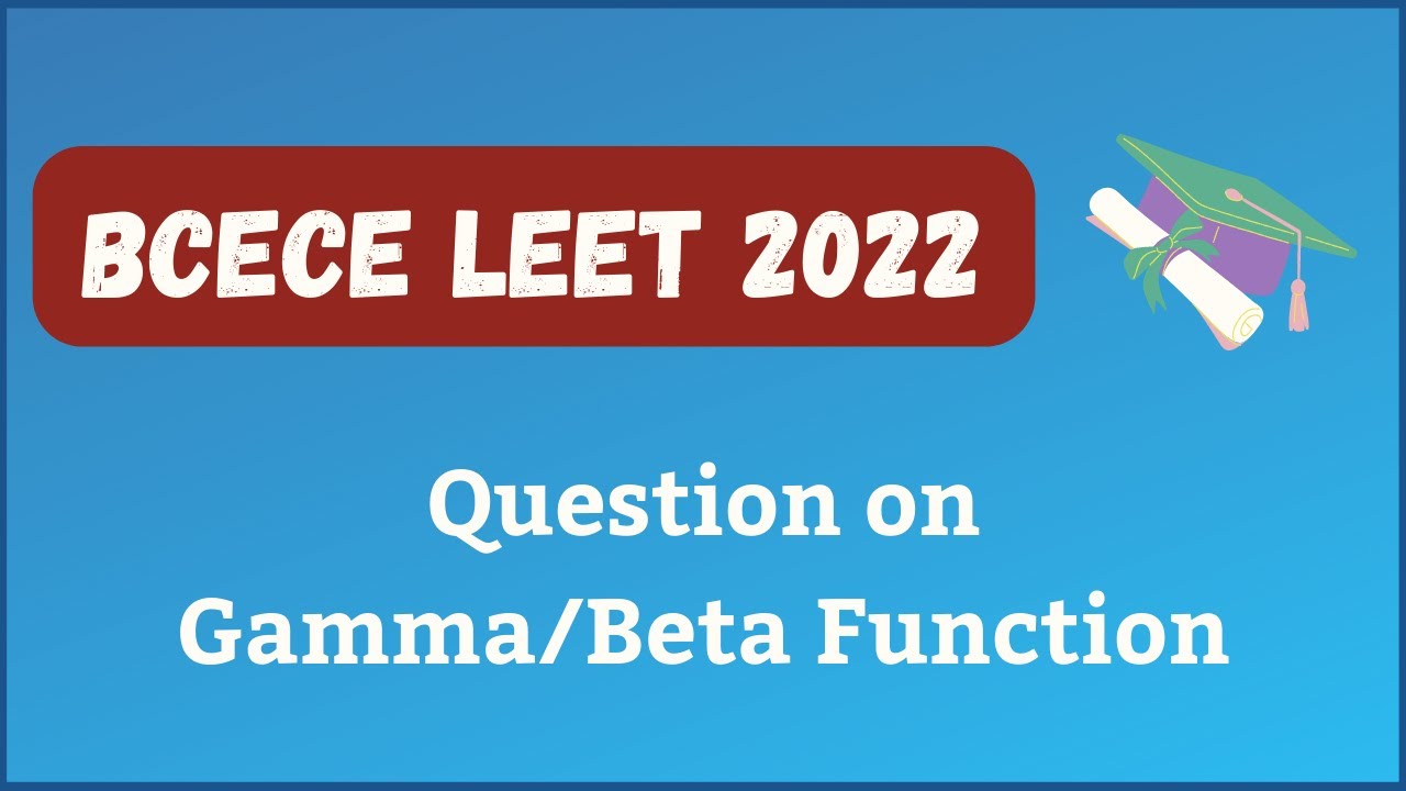 BCECE LE 2022 (Question of Beta/Gamma Function) 