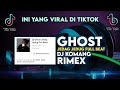 Dj ghost jedag jedug full beat viral tiktok terbaru 2022 dj komang rimex  dj ghost full beat viral