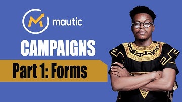 Mautic Campaigns Part 1 -  Forms