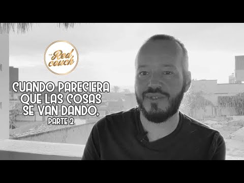⚪ Tema: Cuando pareciera que las cosas se van dando, parte 2