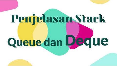 Penjelasan MODUL 4 "Stack, Queue Dan Deque"  || Shinta Crysdiana Dewi (60900119023)