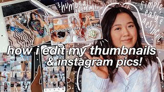 HOW I EDIT MY THUMBNAILS & INSTAGRAM PICTURES 2021