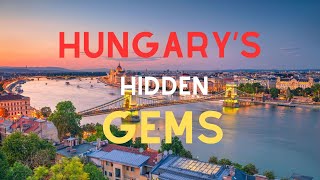 Hungary Unveiled: 10 Hidden Gems You Must See