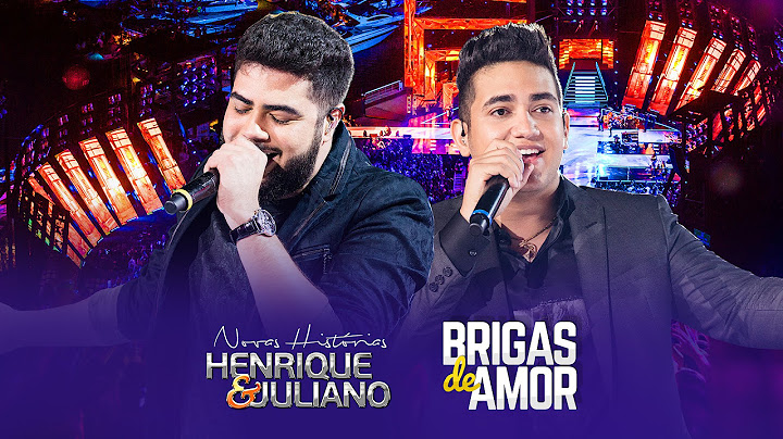 Henrique e Juliano - Brigas De Amor - DVD Novas Histórias - Ao vivo em Recife