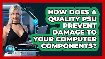 How Does A Quality PSU Prevent Damage To Your Computer Components? - Your Computer Companion