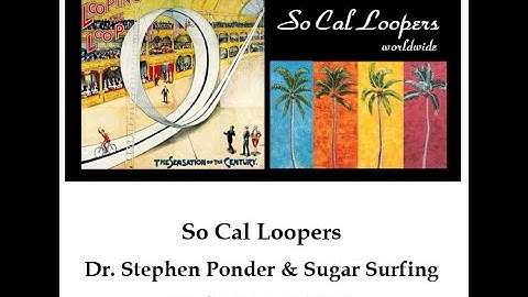 So Cal Loopers - Dr. Stephen Ponder & Sugar Surfing