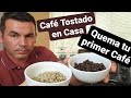 Tostado de Café en Casa QUEMA TU PRIMER CAFÉ