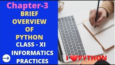 Brief Overview of Python | Informatics Practices | NCERT Chapter 3 | Class 11 |Part-1