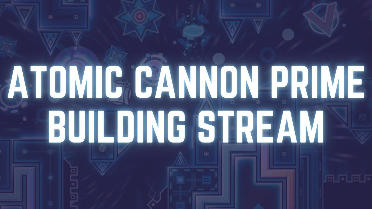 Building ATOMIC CANNON PRIME! - Another Sunday Stream