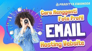 Cara Mengganti Foto Profil Email Hosting Website