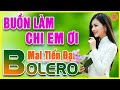 ✔️Tuyệt Phẩm BUỒN LÀM CHI EM ƠI ➤MAI TIẾN ĐẠT❤️LK NHẠC BOLERO TRỮ TÌNH MỚI NHẤT 2021 Nghe Cực Êm Tai