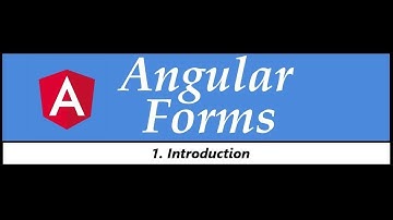 Angular Forms Tutorial - 1 - Introduction  2019