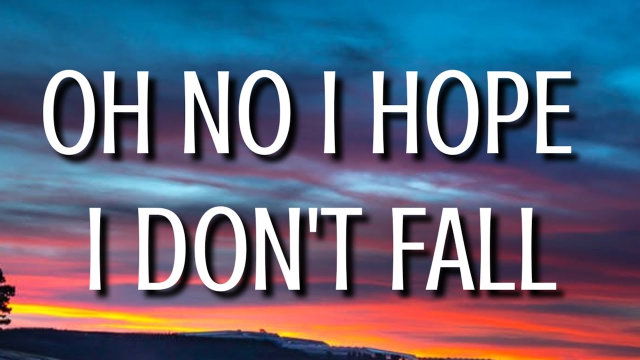 Download Oh No I Hope I Don't Fall (Lyrics) (Tiktok Remix)