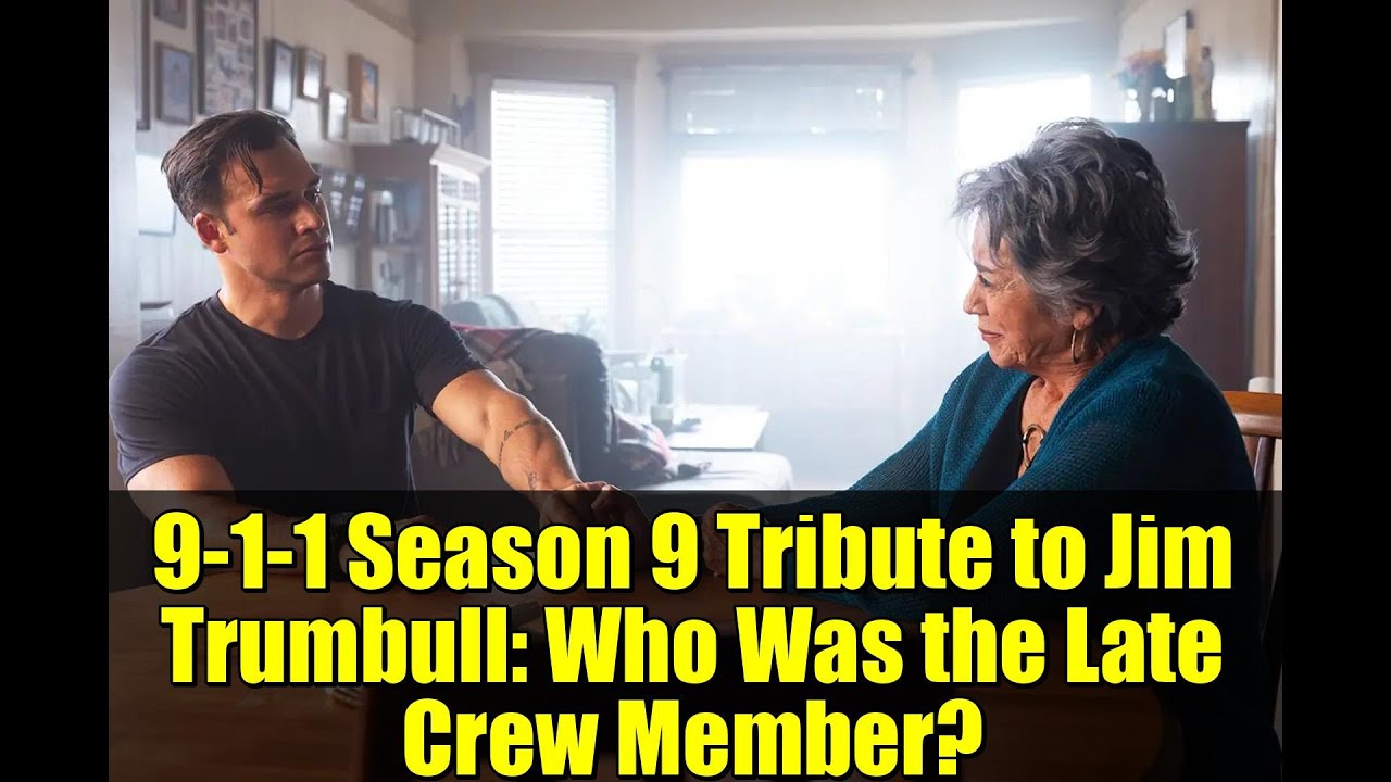 9-1-1 Season 9 Tribute to Jim Trumbull: Who Was the Late Crew Member