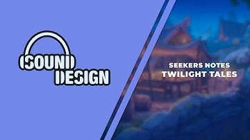 Seekers Notes: Hidden Mystery - Sound design for cinematic video Twilight Tales