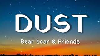 Bear bear & Friends - Dusts/Letra