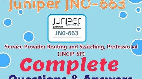 Complete Video of JN0-663 (JNCIP-SP):Service Provider Routing and Switching, Professional-Real Q&A