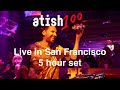 Atish 100 Atish All Night Live In SF 5 Hours