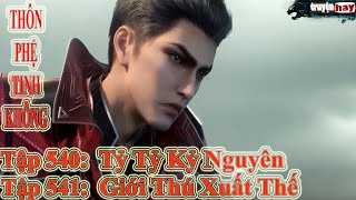 Thôn Phệ Tinh Không Tập 540 + 541 Thuyết Minh | Tỷ Tỷ Kỷ Nguyên - Giới Thú Xuất Thế