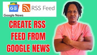 HOW TO CREATE RSS FEED FROM GOOGLE NEWS 2024 screenshot 3