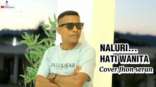 NALURI HATI WANITA  Cover Jhon Seran