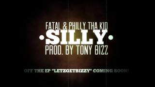 *NEW 2013* Fatal & Philly Tha Kid- SILLY(Prod By Tony BizZ) HQ! ~ EP [LETZGETBIZZY] COMING SOON!~