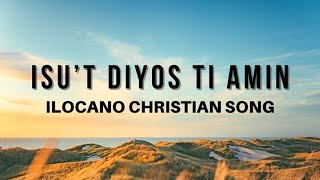 ISU’T DIYOS TI AMIN | ILOCANO Inspirational Song