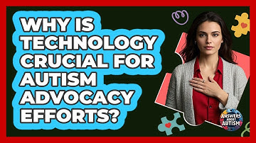 Why Is Technology Crucial For Autism Advocacy Efforts? - Answers About Autism