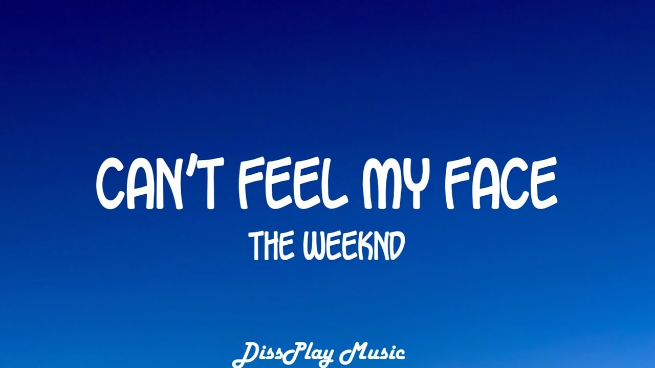 The Weeknd - Can't Feel My Face (lyrics) - YouTube