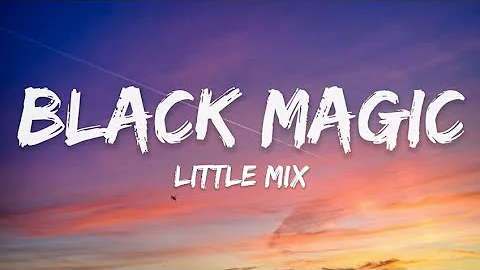 Little Mix - Black Magic (Lyrics)