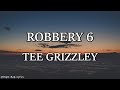 Tee Grizzley - Robbery 6 (Lyrics)