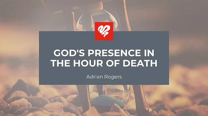 Adrian Rogers: God's Presence in the Hour of Death (2250)