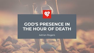 Adrian Rogers Gods Presence In The Hour Of Death 2250