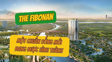 THE FIBONAN - NƠI TỶ LỆ VÀNG KIẾN TẠO CHUẨN SỐNG MỚI