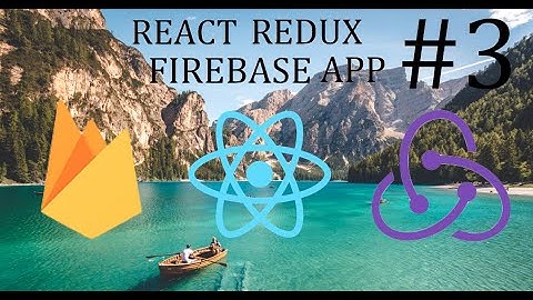 React, Redux & Firebase Tutorial #3 - Social Media App - Setting Up