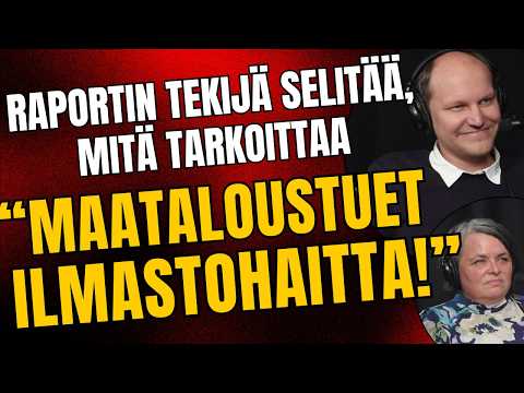 "Maatalouden tuet ilmastohaitta" – Raportin tekijä selittää, mitä tarkoittaa!