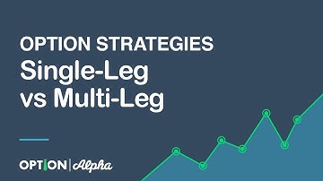 Single-Leg vs  Multi-Leg Option Strategies